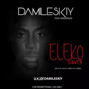 Damileskiy - Eleko (Cover) ft. Mayorkun